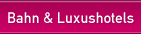 Bahn & Luxushotels